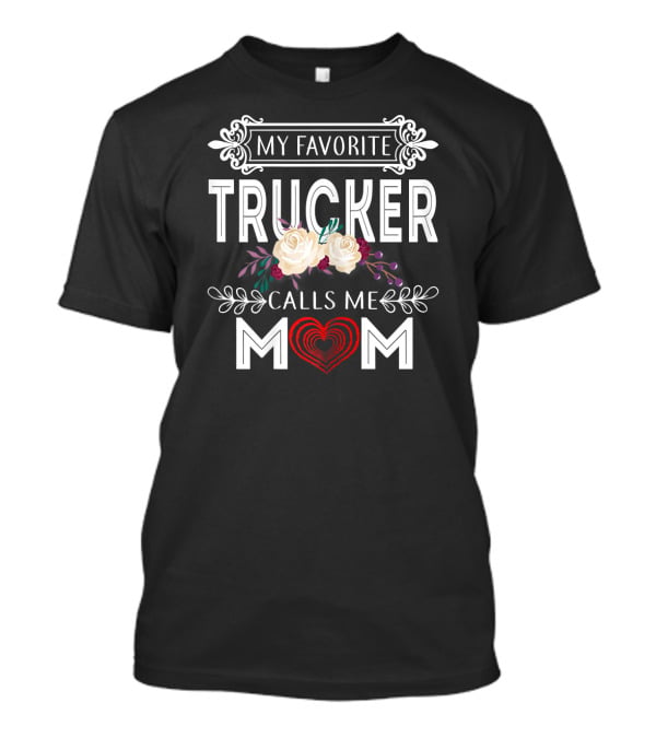 My Favorite Trucker Calls Me Mom Floral Heart T-Shirt