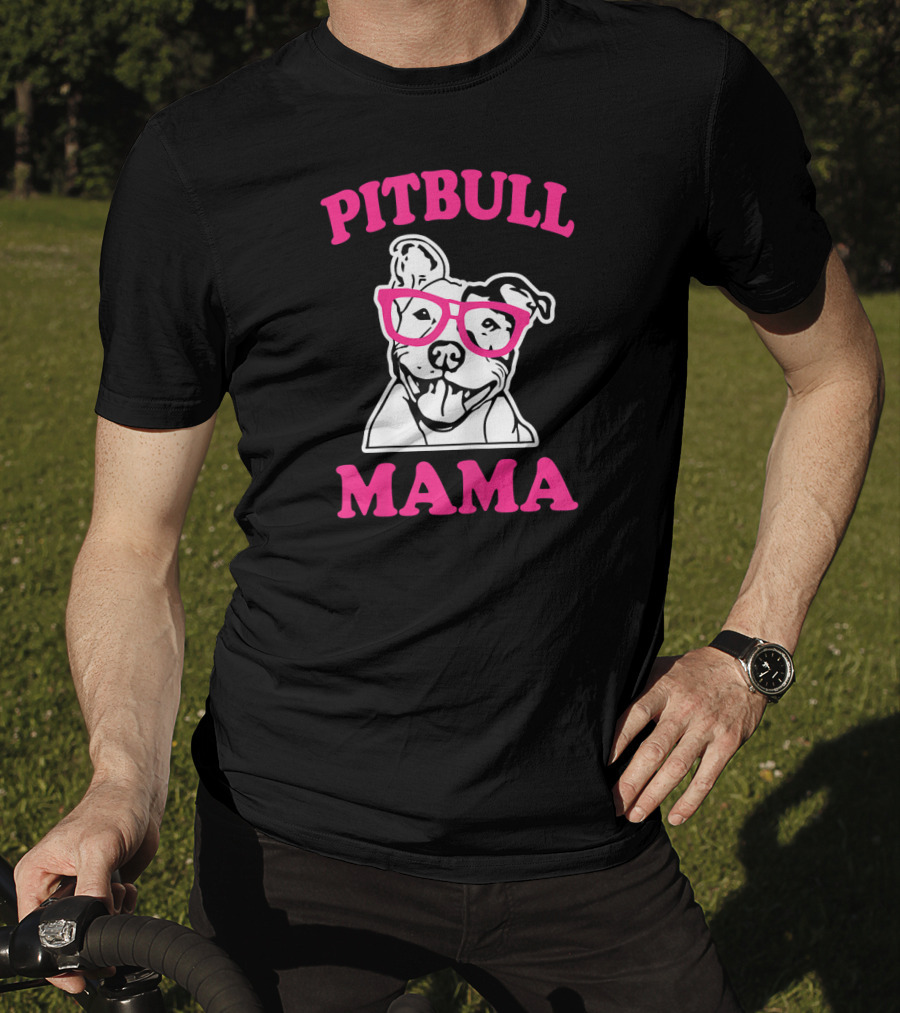 Pitbull Mama Funny Pit Bull Glasses T-Shirt