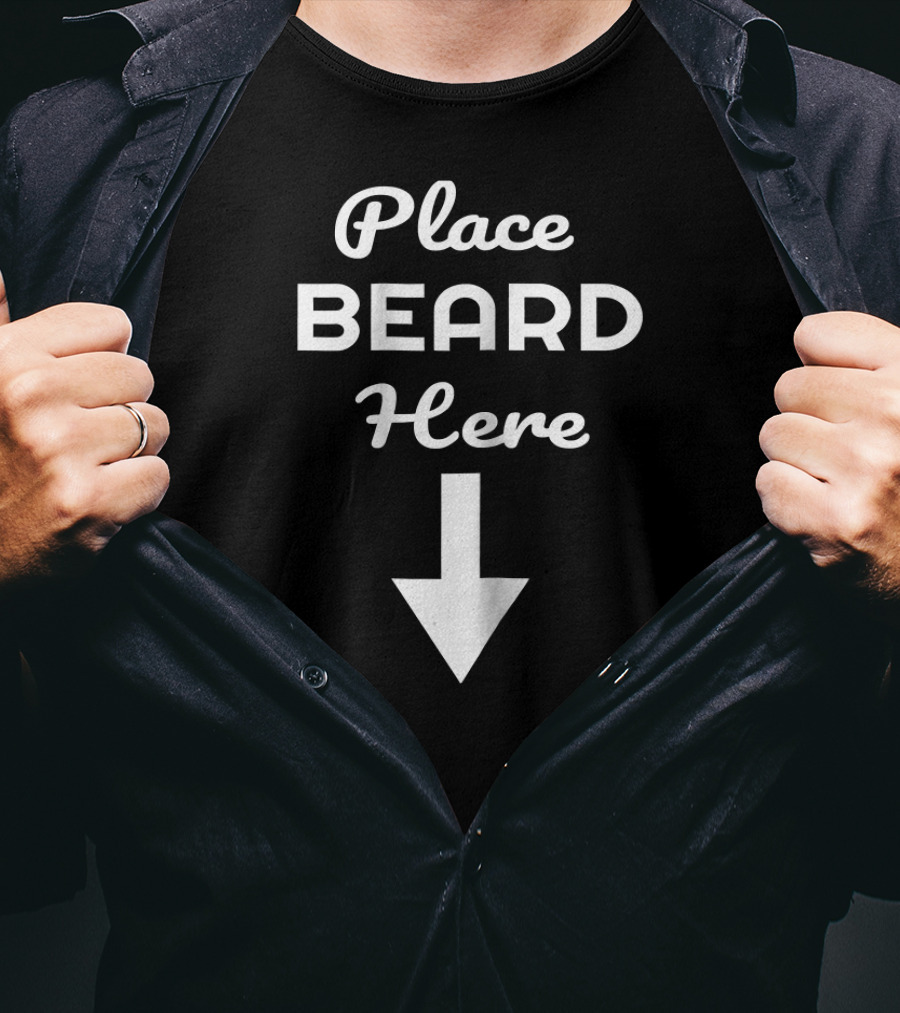 Place Beard Here With Downward Arrow T-Shirt