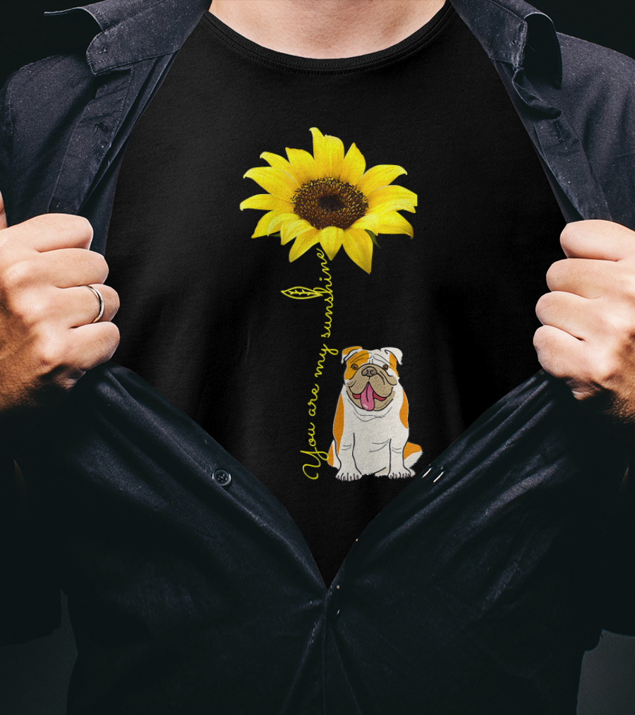 You Are My Sunshine Bulldog Dog Pe Sunflower T-Shirt