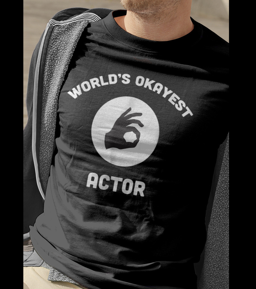 World's Okayest Actor Circle Hand Gesture T-Shirt