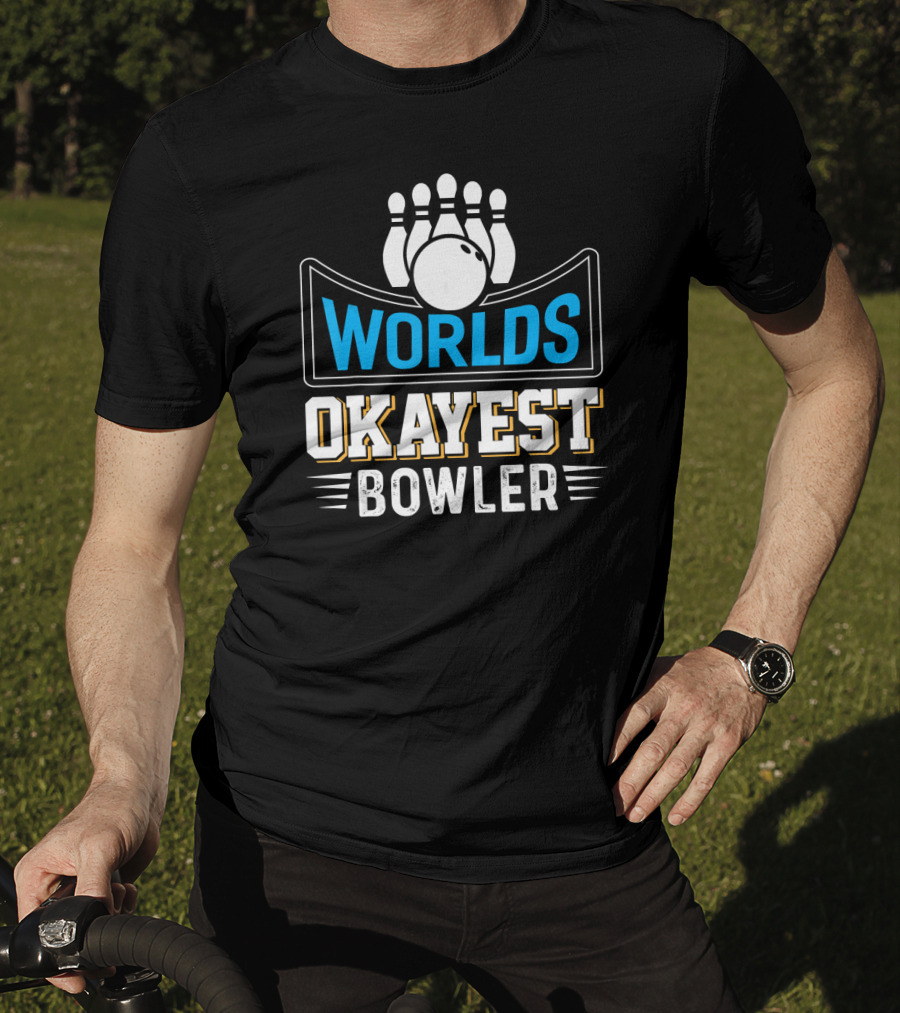 Worlds Okayest Bowler Bowling Pins And Ball Humor T-Shirt