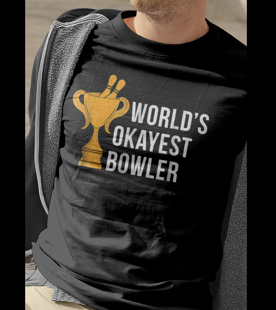 World's Okayest Bowler Bowling Trophy T-Shirt