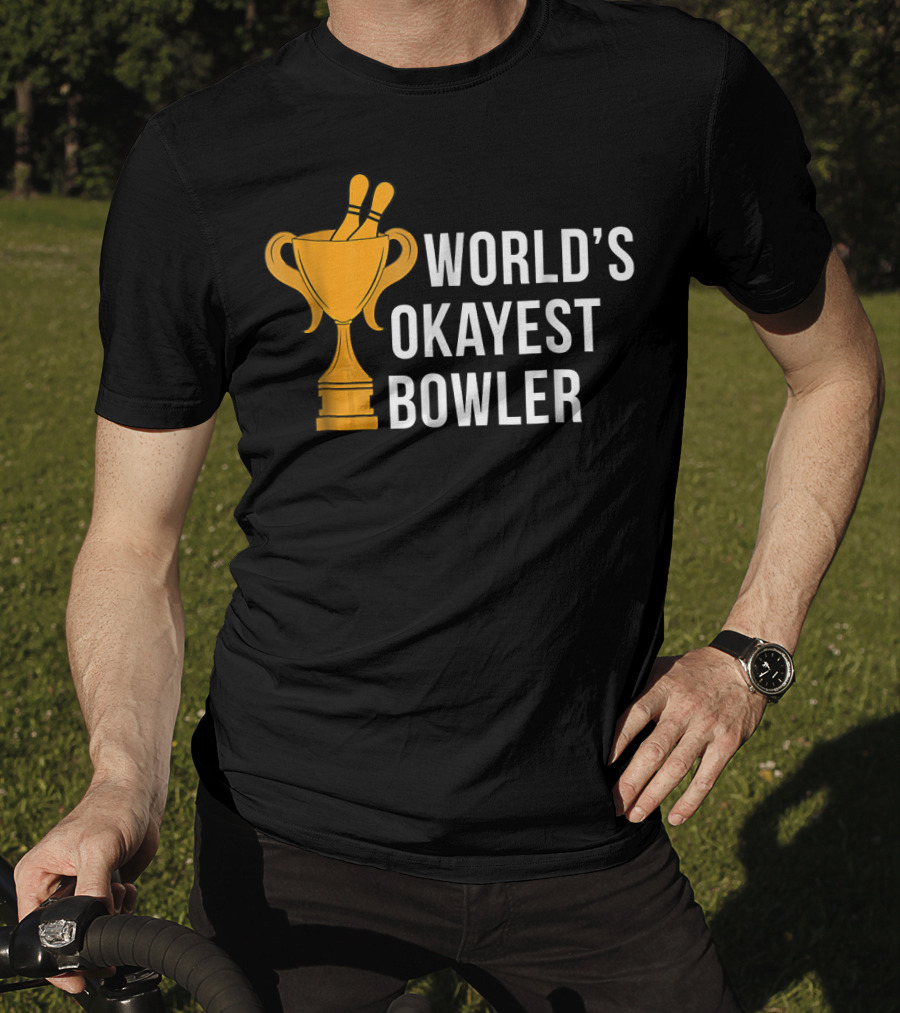 World's Okayest Bowler Bowling Trophy T-Shirt