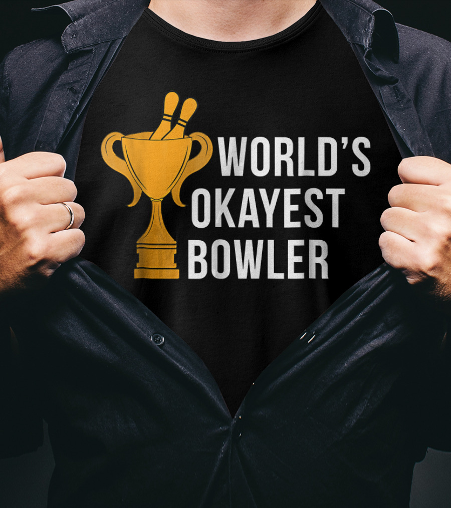 World's Okayest Bowler Bowling Trophy T-Shirt