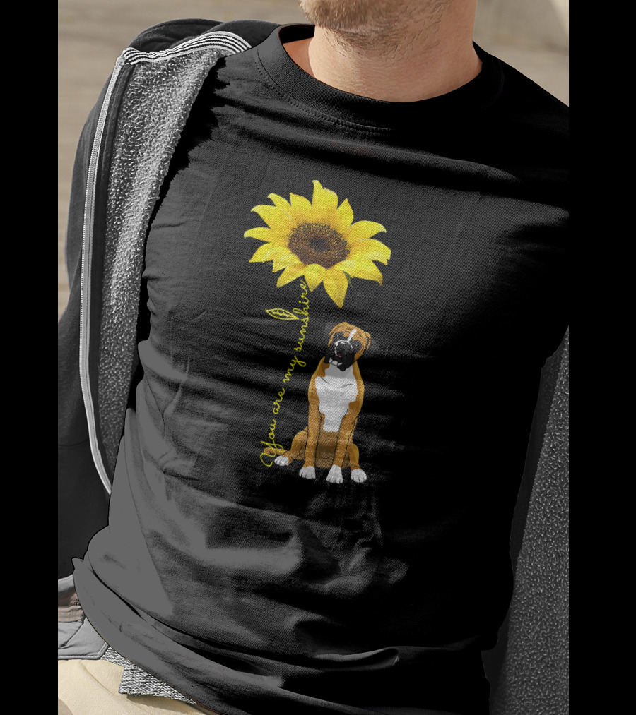 You Are My Sunshine Cute Boxer Dog Sunflower T-Shirt