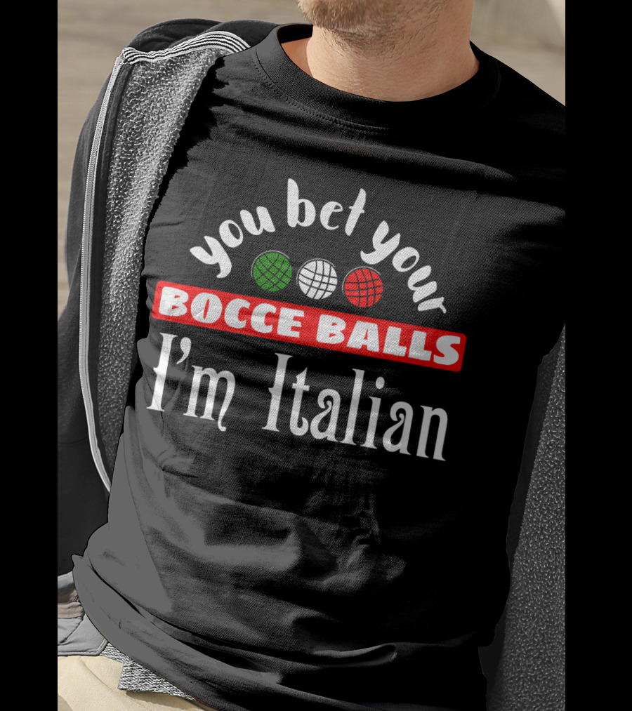 You Bet Your Bocce Balls I'm Italian Red White Green Balls T-Shirt