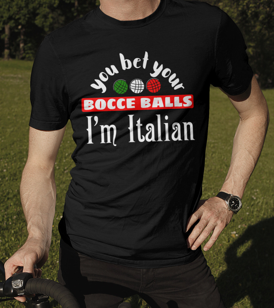 You Bet Your Bocce Balls I'm Italian Red White Green Balls T-Shirt