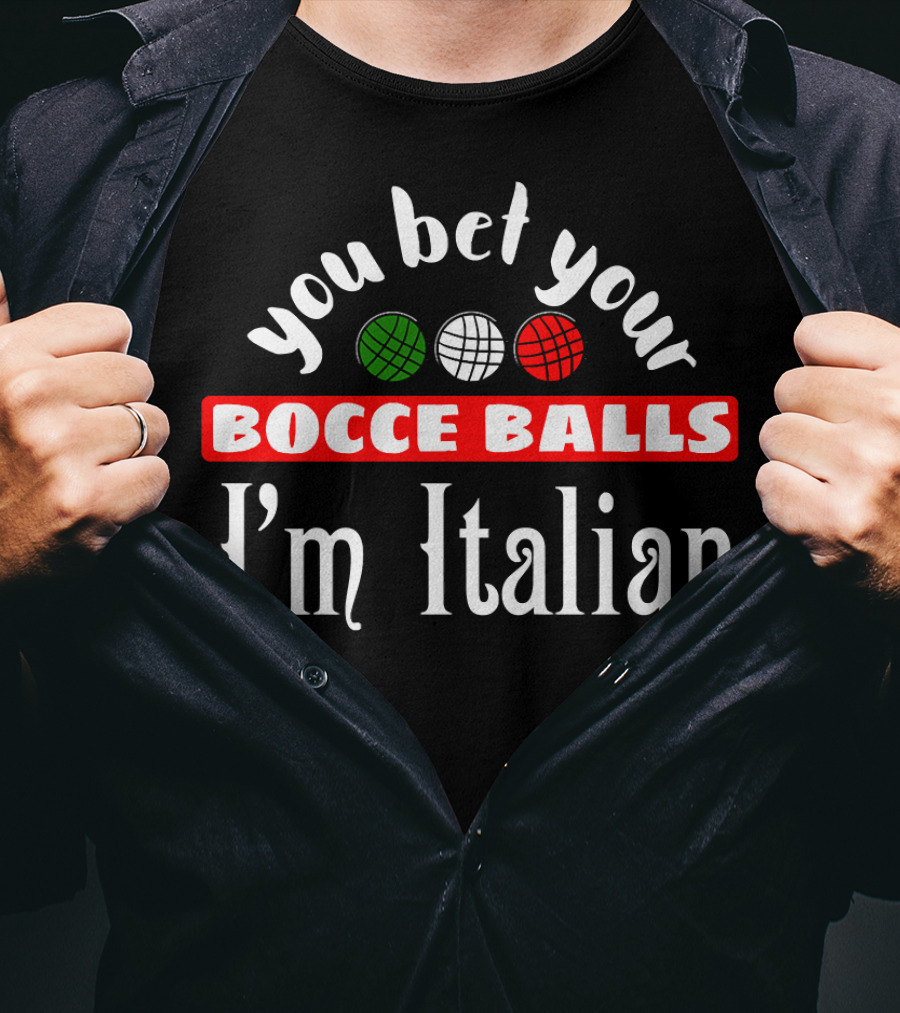 You Bet Your Bocce Balls I'm Italian Red White Green Balls T-Shirt