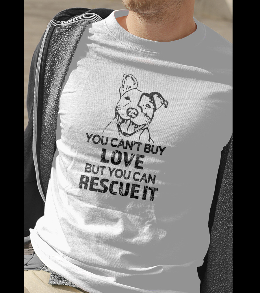 You Can't Buy Love But You Can Rescue It Dog T-Shirt