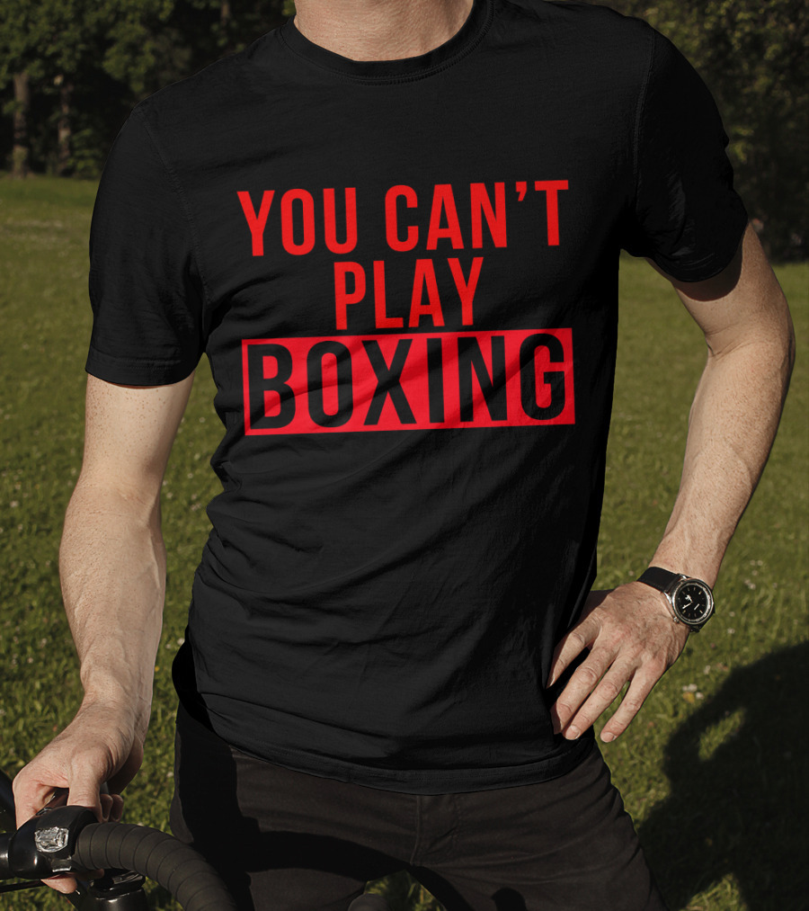 You Can't Play Boxing Boxing Phrase In Bold Red T-Shirt