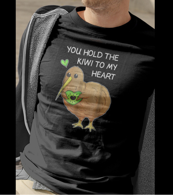 You Hold The Kiwi To My Heart Funny Bird Kiwi Holding Heart T-Shirt