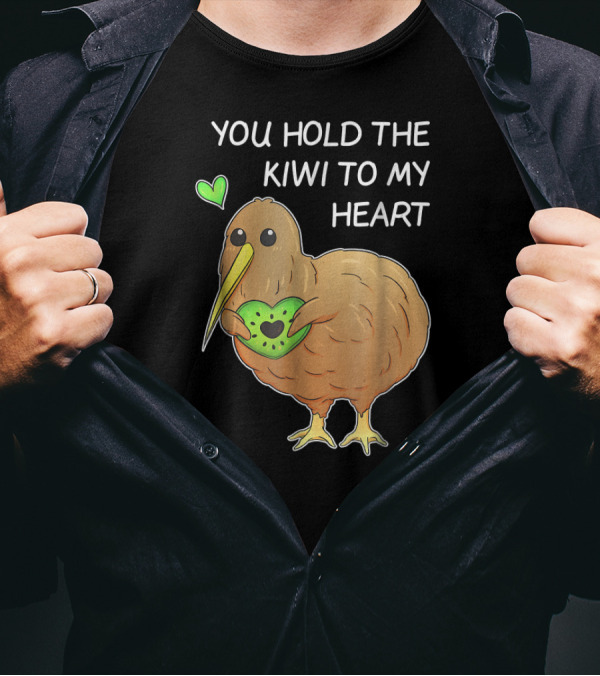 You Hold The Kiwi To My Heart Funny Bird Kiwi Holding Heart T-Shirt