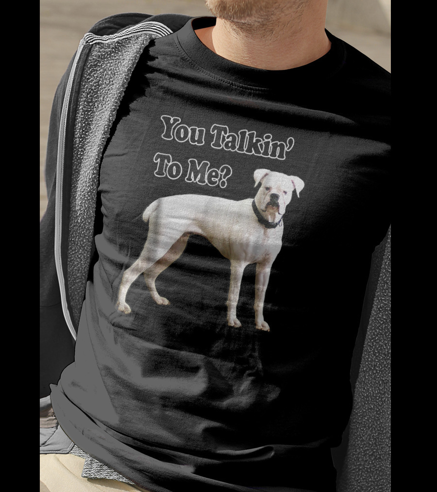 You Talkin' To Me White Boxer Dog T-Shirt