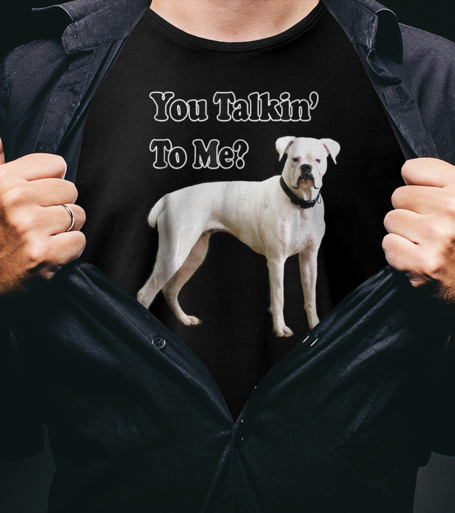 You Talkin' To Me White Boxer Dog T-Shirt
