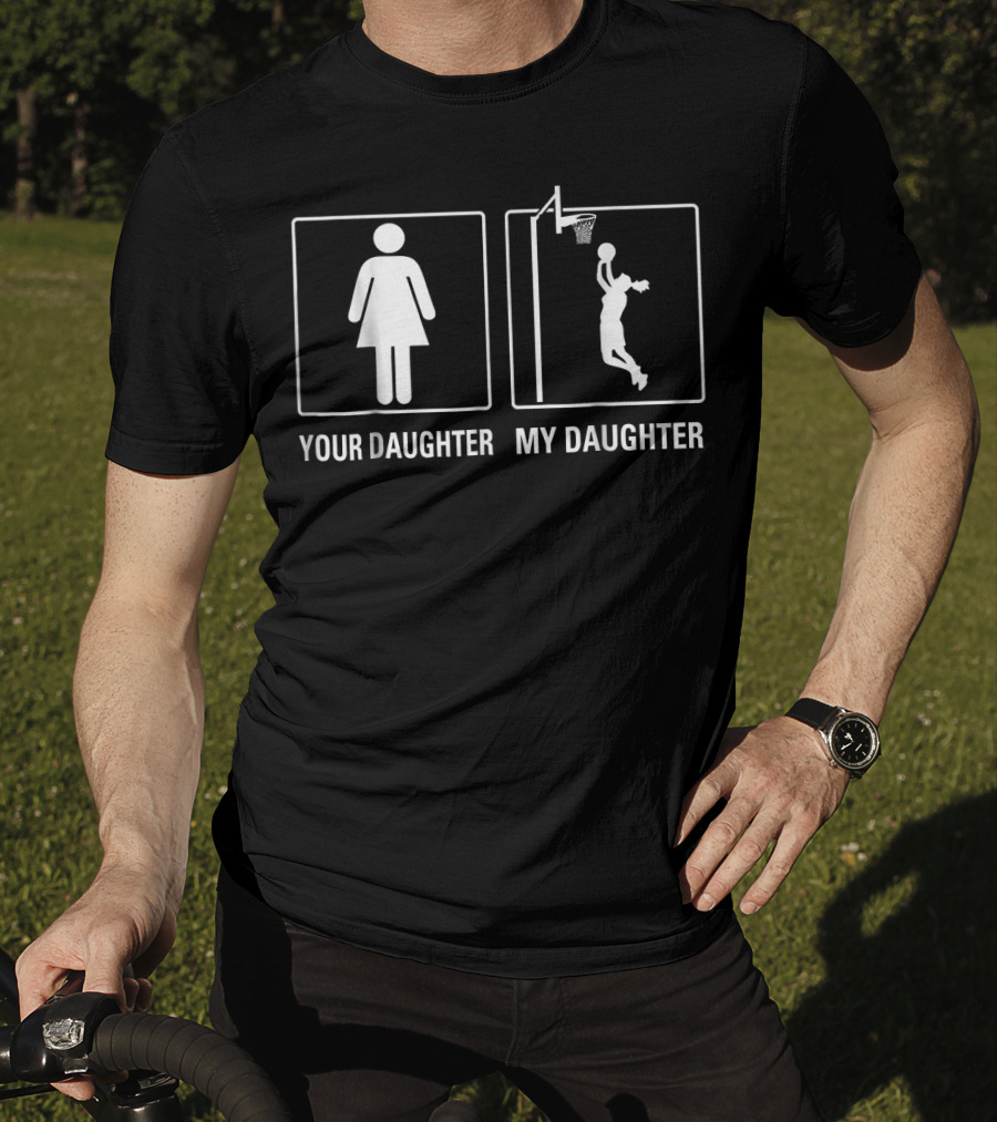 Your Daughter My Daughter Basketball Player Jump Shot T-Shirt