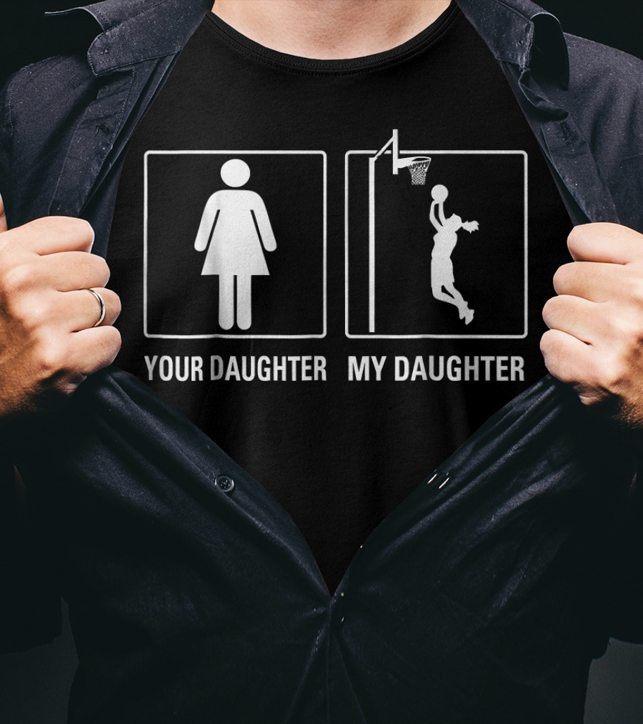 Your Daughter My Daughter Basketball Player Jump Shot T-Shirt