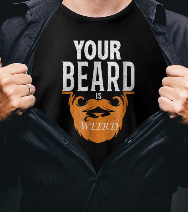 Your Beard Is Weird Rap Diss Gun Beard T-Shirt