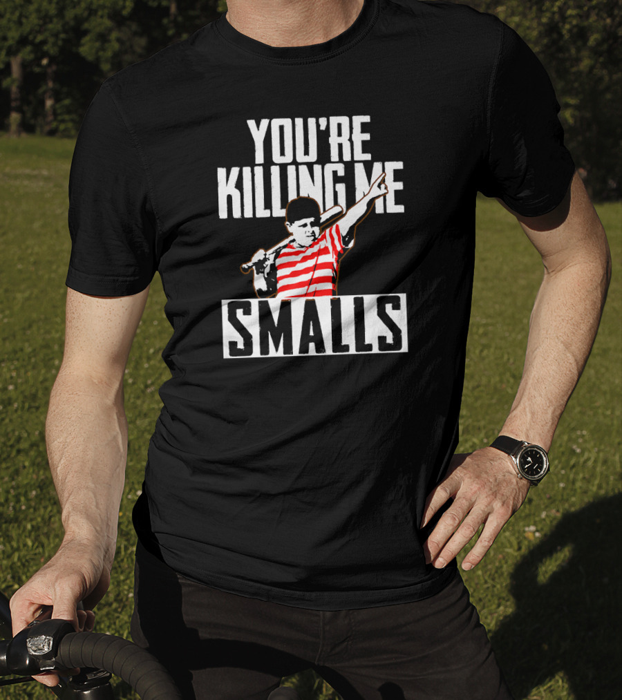 You're Killing Me Smalls Classic Baseball Reference T-Shirt