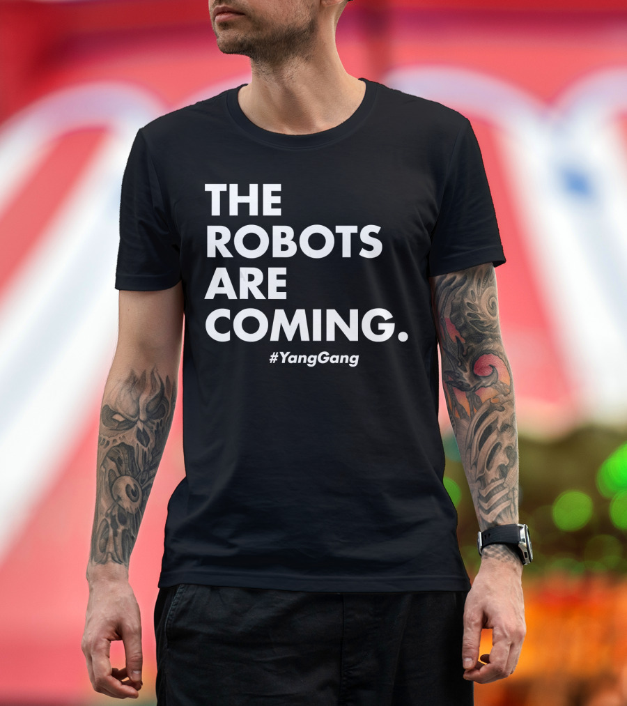 THE ROBOTS ARE COMING #YANGGANG T-Shirt