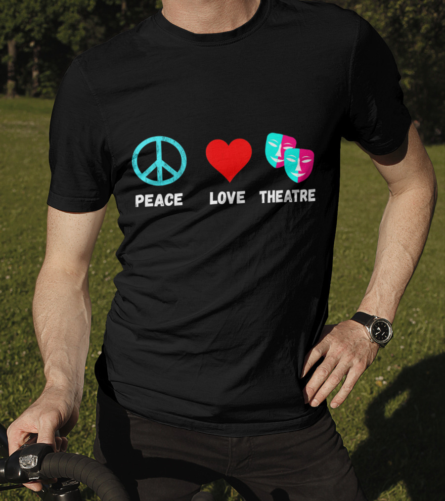 Peace Love Theatre Acting Masks Musical Drama Thespian T-Shirt