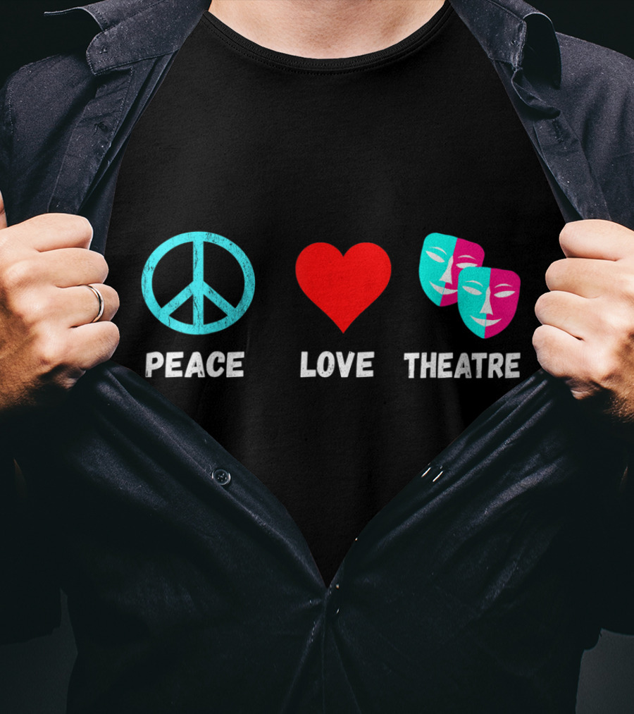 Peace Love Theatre Acting Masks Musical Drama Thespian T-Shirt