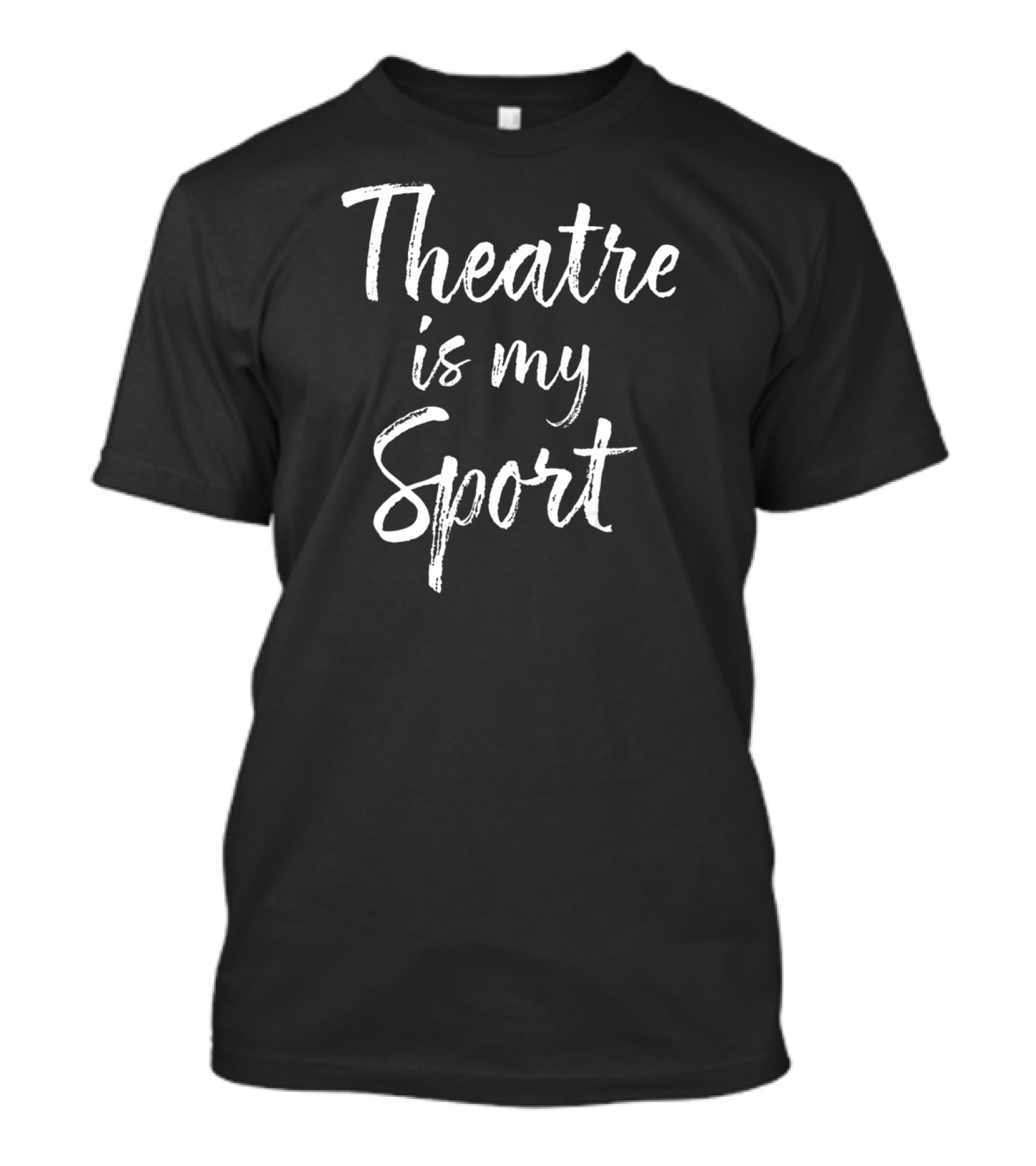 Theatre Is My Sport Funny Actor T-Shirt