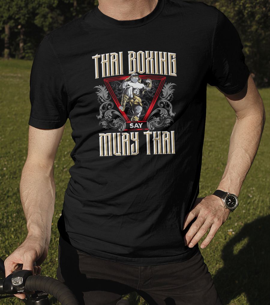 Thai Boxing Say Muay Thai T-Shirt