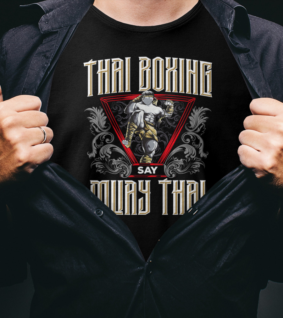 Thai Boxing Say Muay Thai T-Shirt