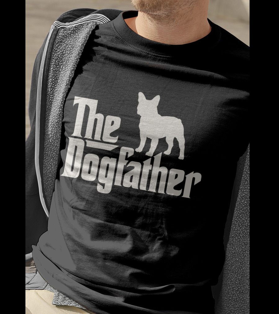 The Dogfather French Bulldog Funny Dog Owner T-Shirt
