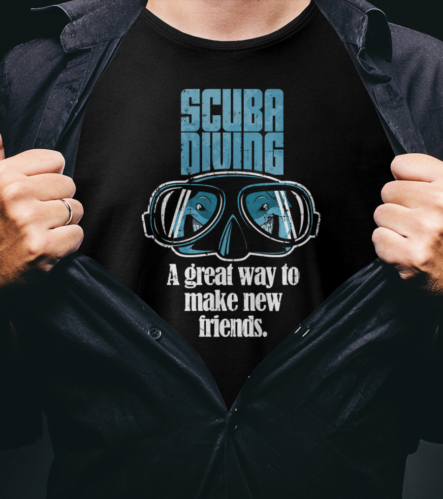 Scuba Diving Adventure: A Great Way To Make New Friends T-Shirt