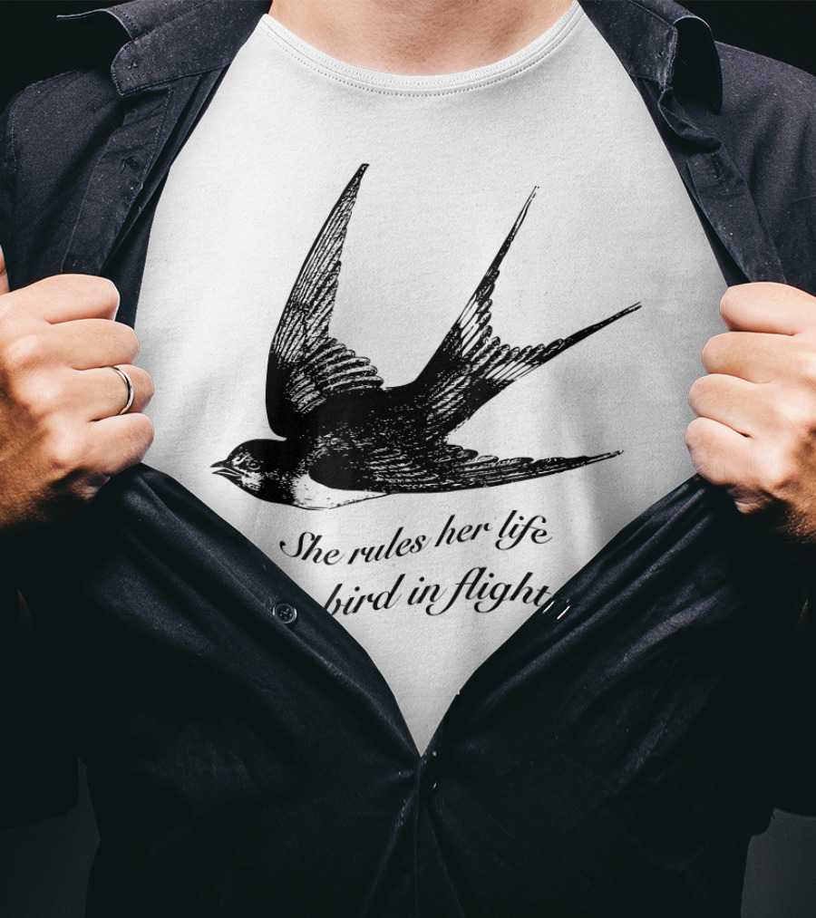 She Rules Her Life Like A Bird In Flight Swallow T-Shirt
