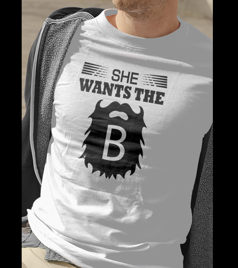 She Wants The Beard B T-Shirt