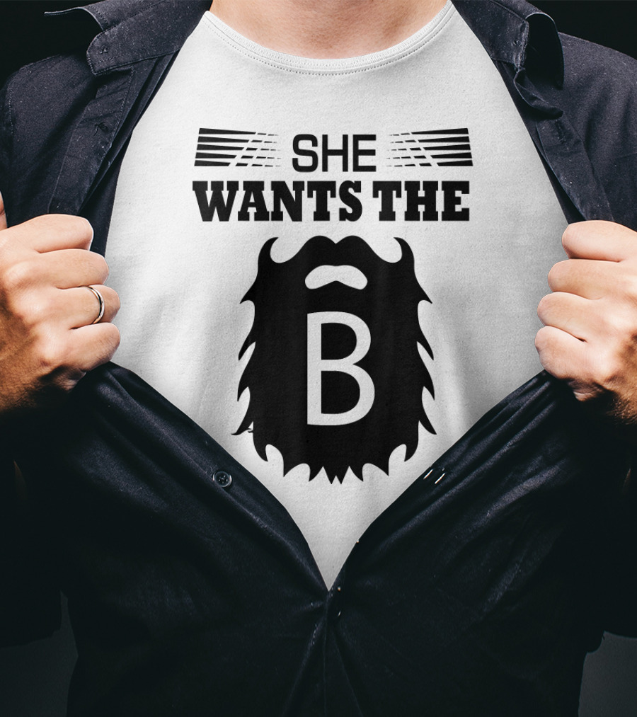 She Wants The Beard B T-Shirt
