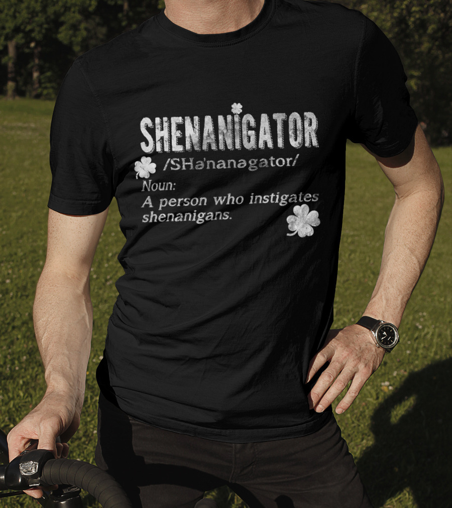 Shenanigator Definition A Person Who Instigates Shenanigans Irish St. Patricks T-Shirt