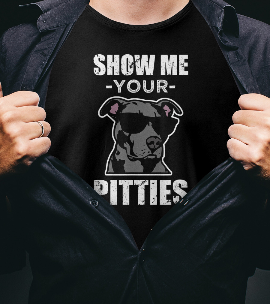 Show Me Your Pitties Funny Saying Cool Pitbull T-Shirt
