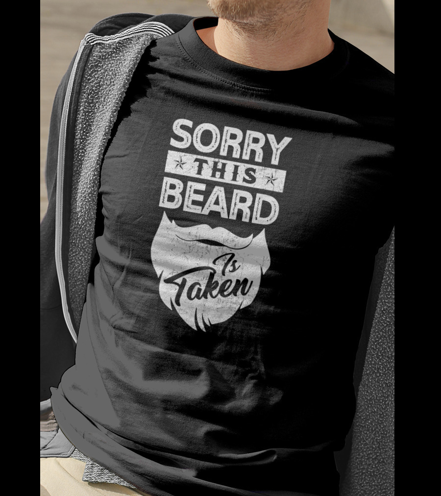 Sorry This Beard Is Taken Father's T-Shirt