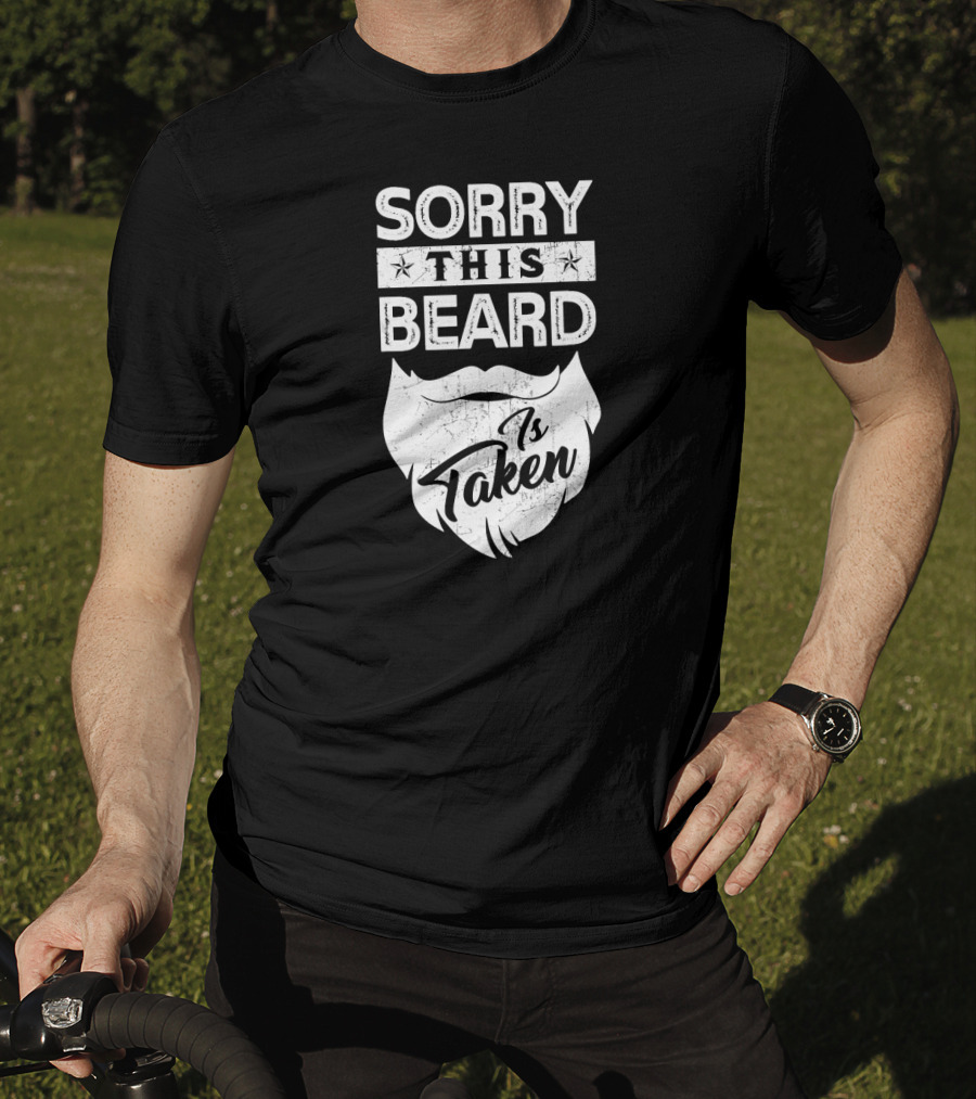 Sorry This Beard Is Taken Father's T-Shirt