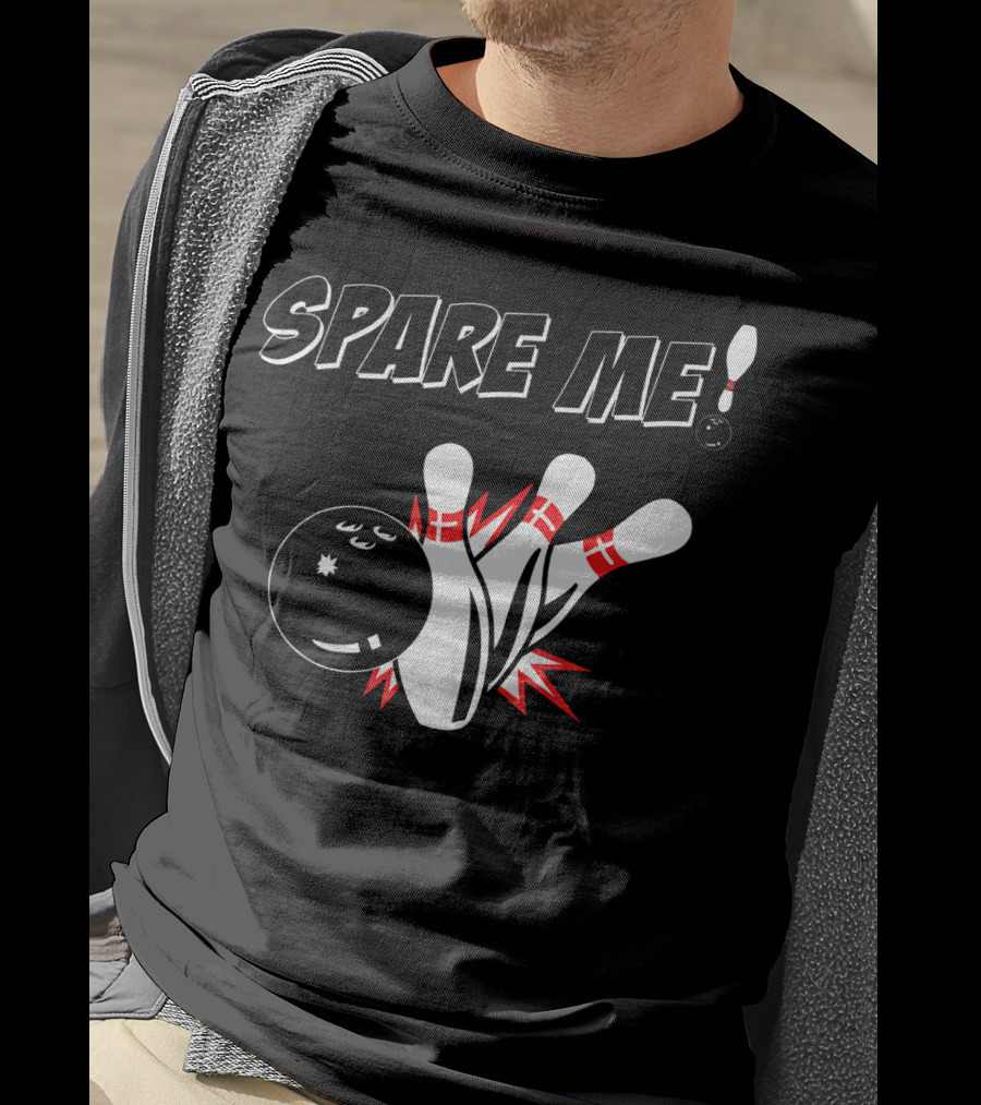 SPARE ME Bowling Pin Humor Strike Bowling Ball T-Shirt