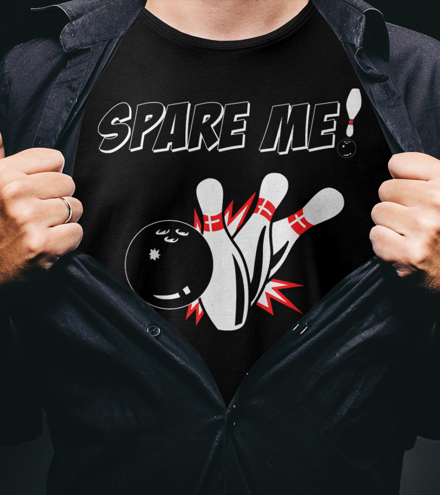 SPARE ME Bowling Pin Humor Strike Bowling Ball T-Shirt