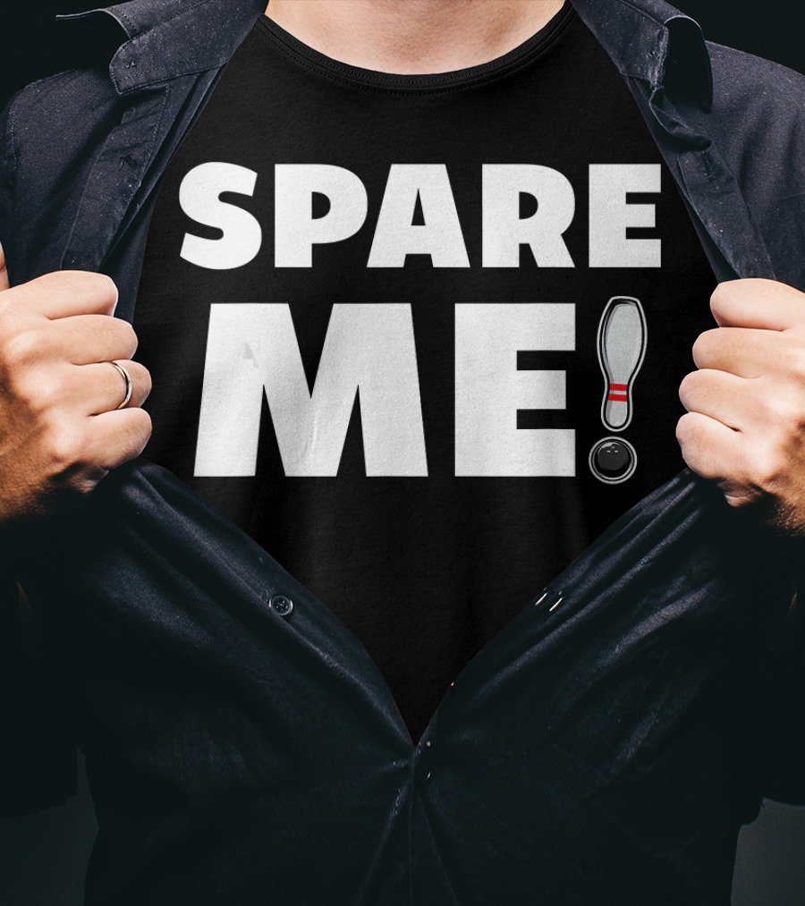 Spare Me Bowling Pin And Ball Pun T-Shirt
