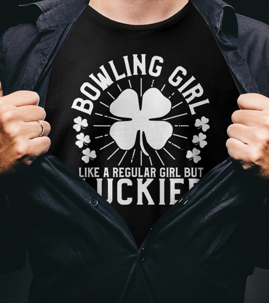 Bowling Girl Like A Regular Girl But Luckier St Patrick's Day T-Shirt