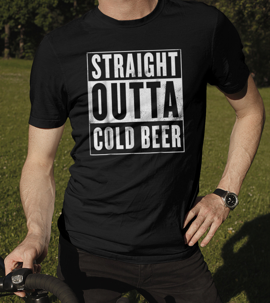 Straight Outta Cold Beer T-Shirt