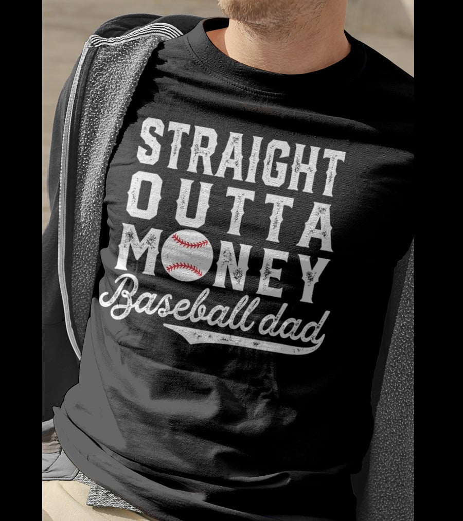 Straight Outta Money Baseball Dad Funny Father's Day Joke T-Shirt