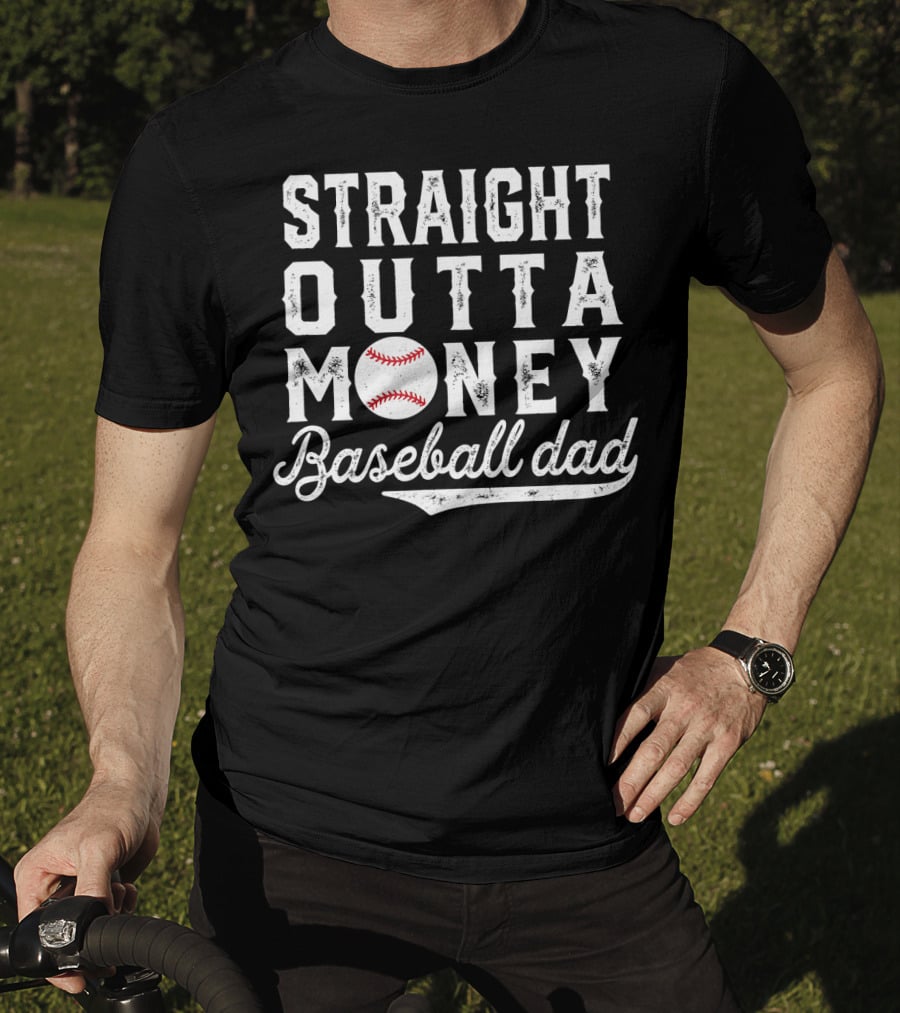 Straight Outta Money Baseball Dad Funny Father's Day Joke T-Shirt