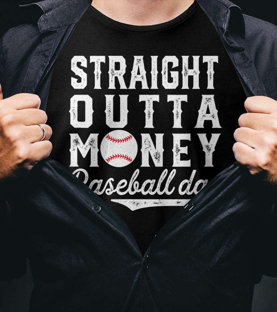 Straight Outta Money Baseball Dad Funny Father's Day Joke T-Shirt