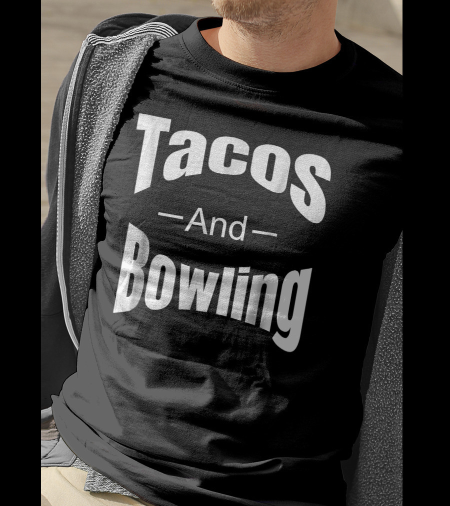 Tacos And Bowling Funny Saying Bowl T-Shirt