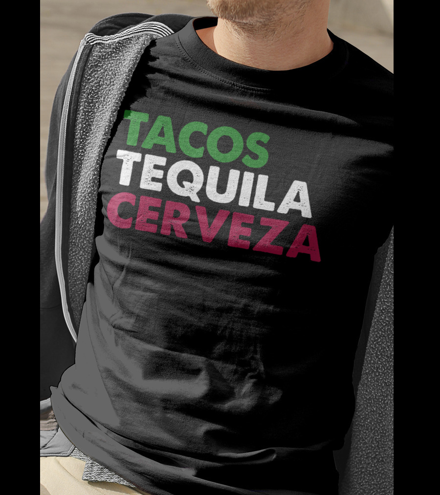 TACOS TEQUILA CERVEZA Funny Taco Beer Lover Mexican Flag Colors T-Shirt