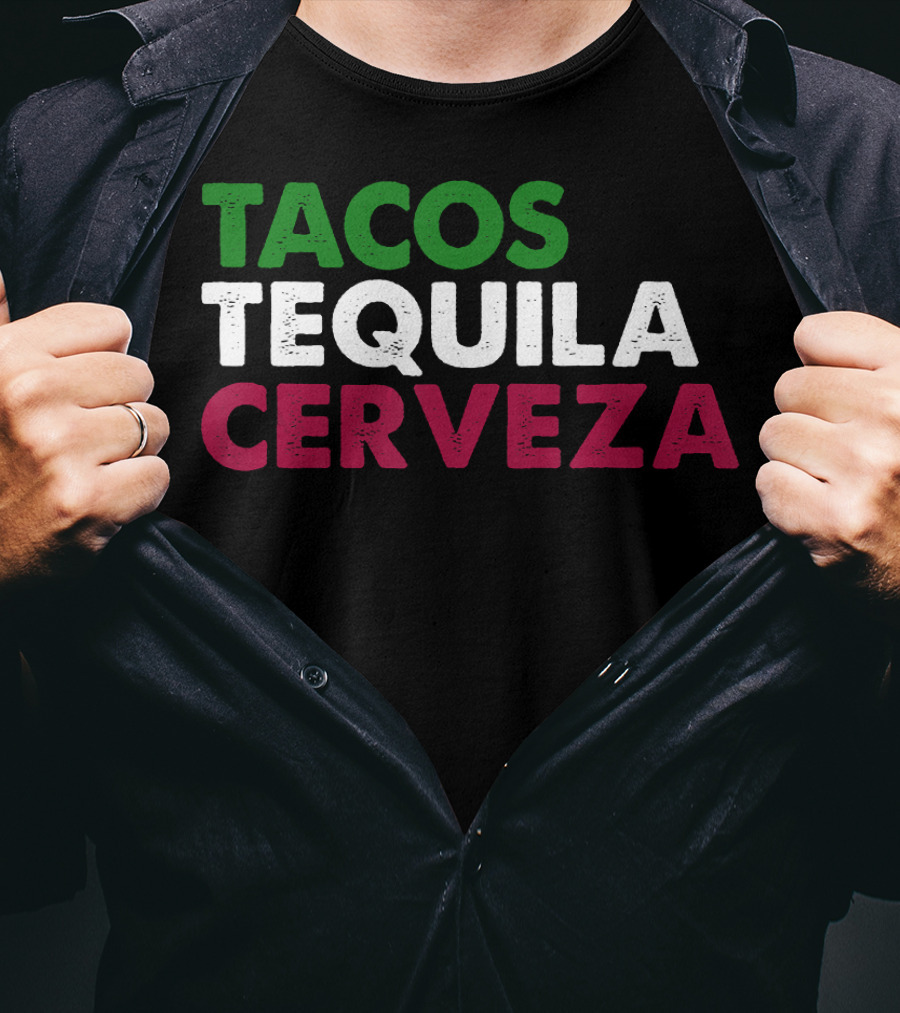 TACOS TEQUILA CERVEZA Funny Taco Beer Lover Mexican Flag Colors T-Shirt
