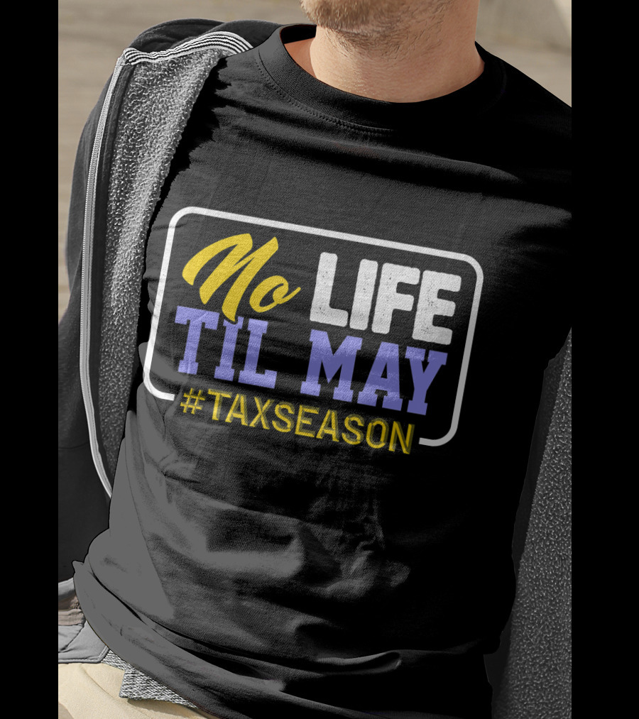 No Life Til May #TaxSeason CPA Bookkeep T-Shirt